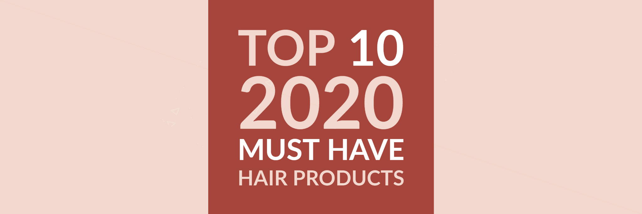 10 MUST HAVE Hair Products!